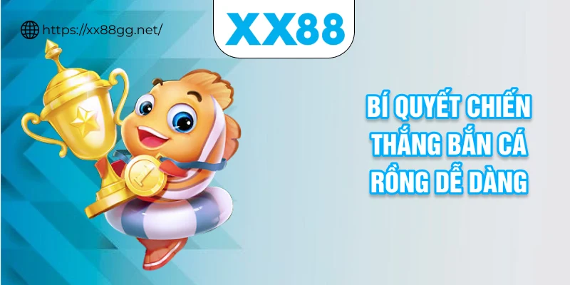 Bí quyết chiến thắng bắn cá rồng dễ dàng