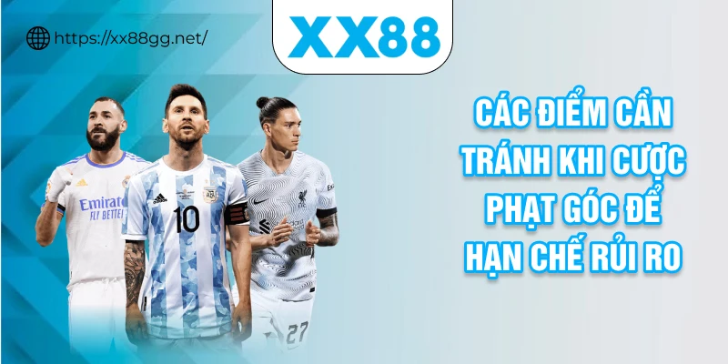 Các điểm cần tránh khi cược phạt góc để hạn chế rủi ro