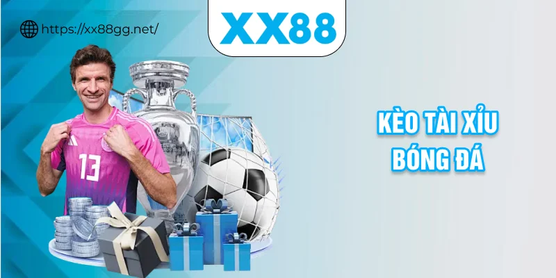 kèo tài xỉu bóng đá