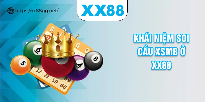 Khái niệm soi cầu XSMB ở XX88