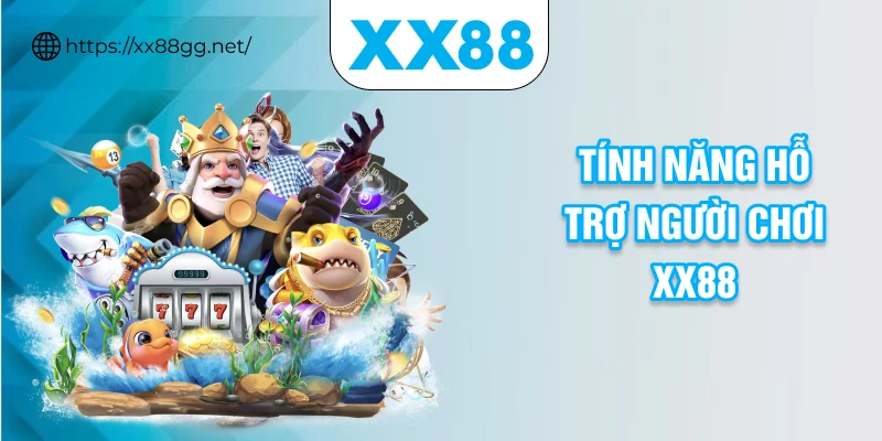 Tính năng hỗ trợ người chơi XX88
