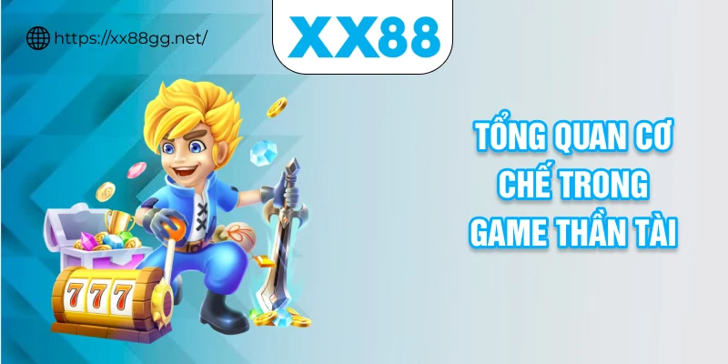 Tổng quan cơ chế trong game Thần Tài